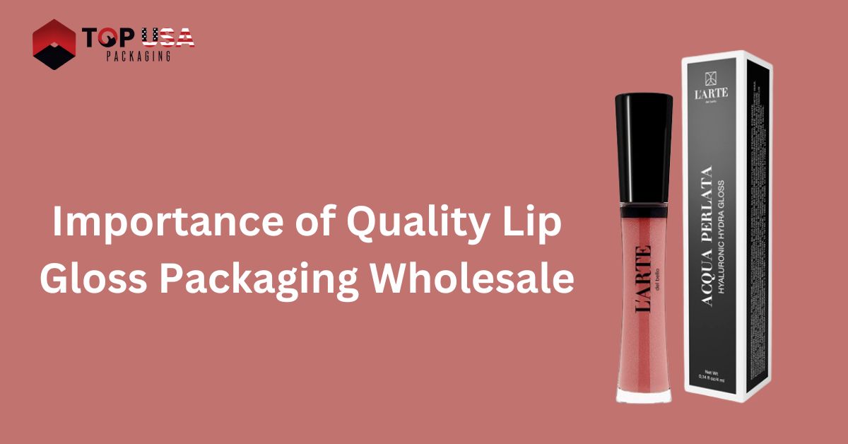 Importance of Quality Lip Gloss Packaging Wholesale