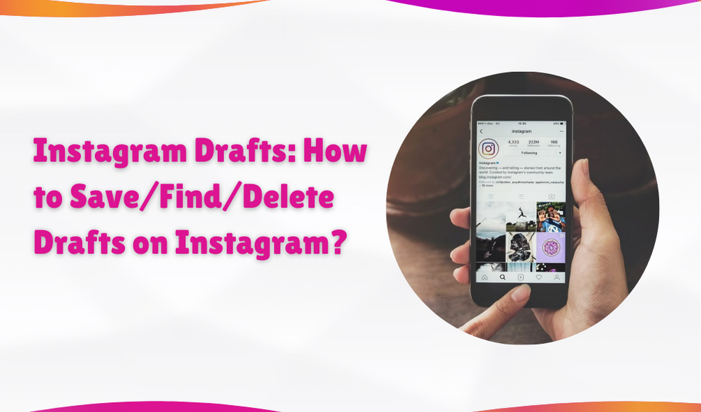 Instagram Drafts: How to Save/Find/Delete Drafts on Instagram?