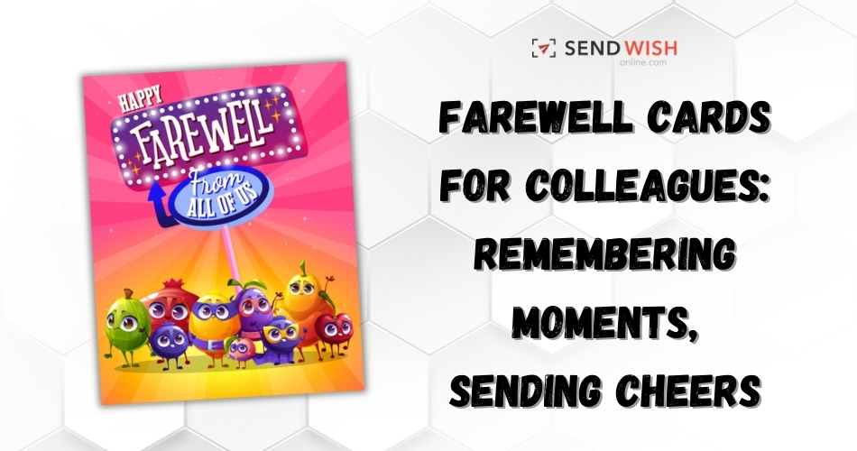 Ways for Crafting the Perfect Farewell Card: Tips and Ideas