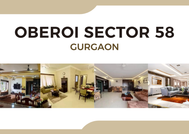 Discover Oberoi Sector 58 Gurgaon – Prime Residential Project
