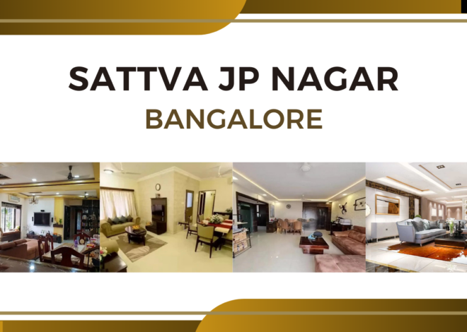 Invest in Your Dream Home at Sattva JP Nagar 9th Phase Bangalore
