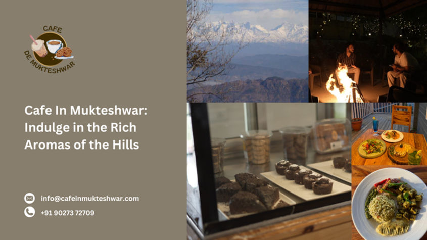 Cafe In Mukteshwar: Indulge in the Rich Aromas of the Hills